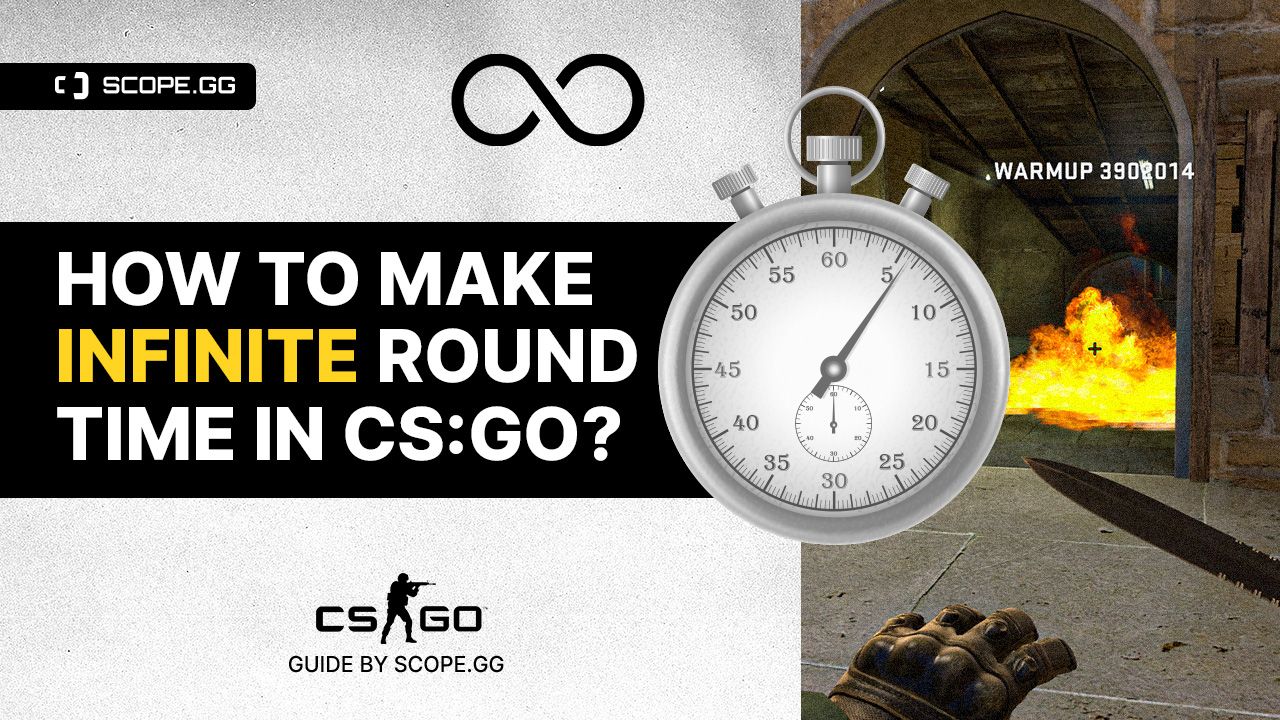 How to an infinite round time in CS:GO? Guide by SCOPE.GG