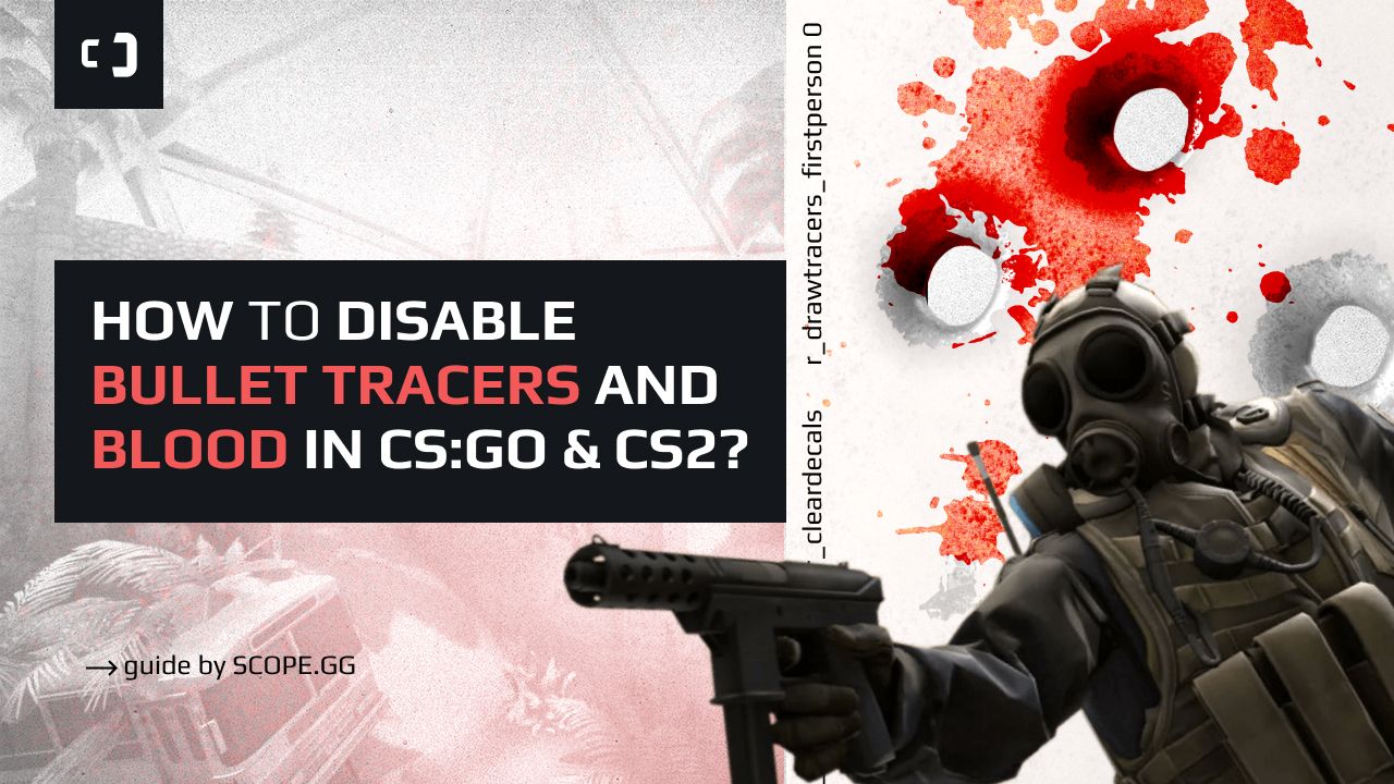 How to disable bullet tracers & blood in CS:GO and CS2? Guide by SCOPE.GG