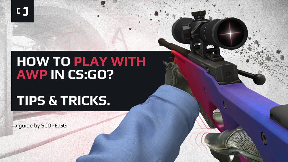 How to play with AWP in CS2? Tips & tricks. Guide by SCOPE.GG