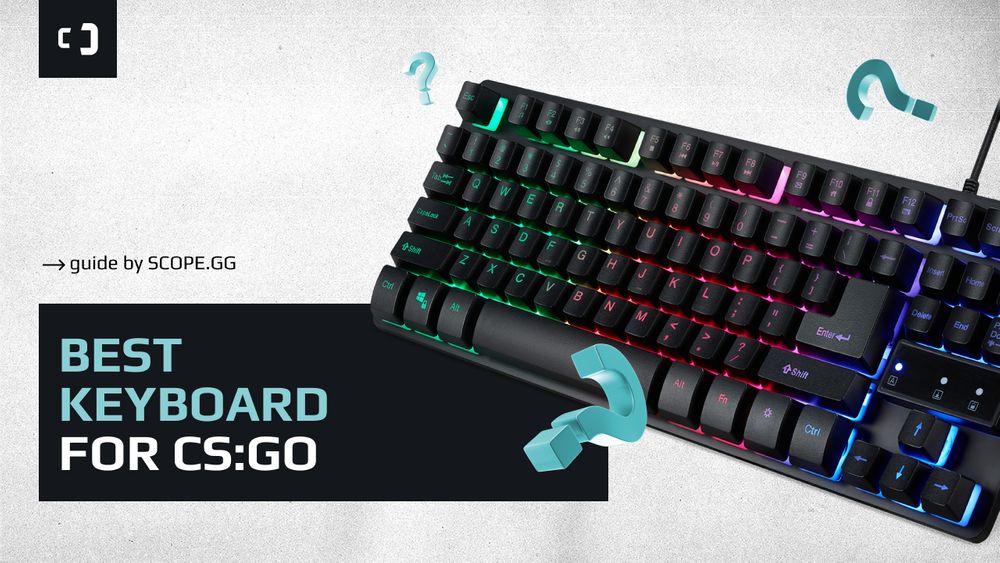 The Best Keyboard for CS:GO. Guide by SCOPE.GG