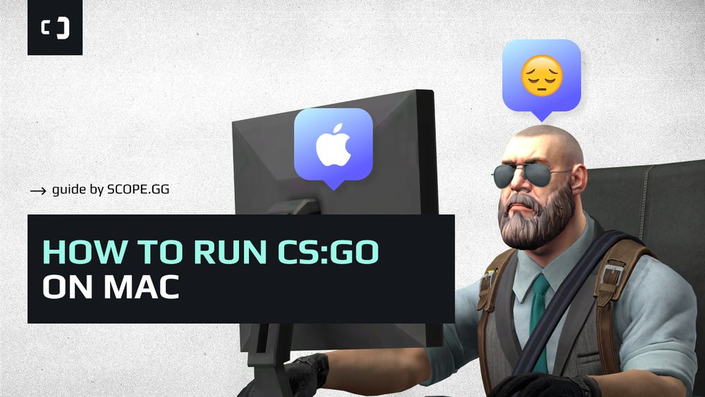CS:GO/CS2 on MacBook. Guide by SCOPE.GG