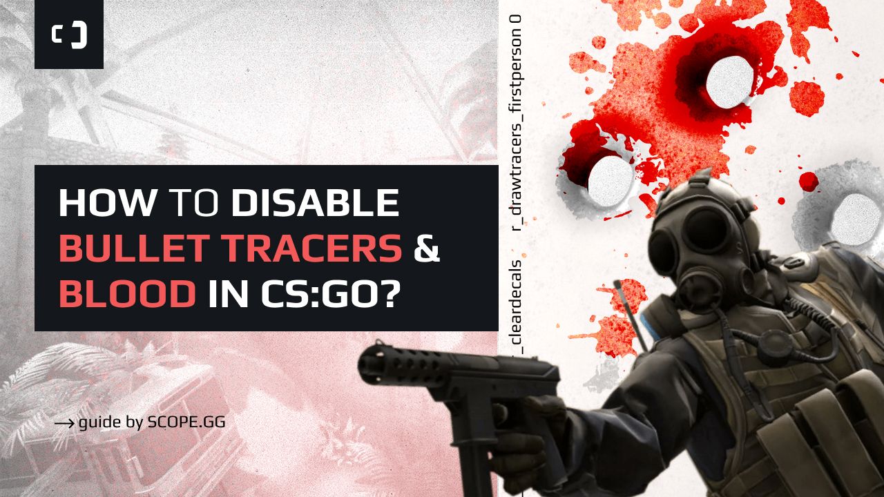 How to disable bullet tracers & blood in CSGO? Guide by SCOPE.GG