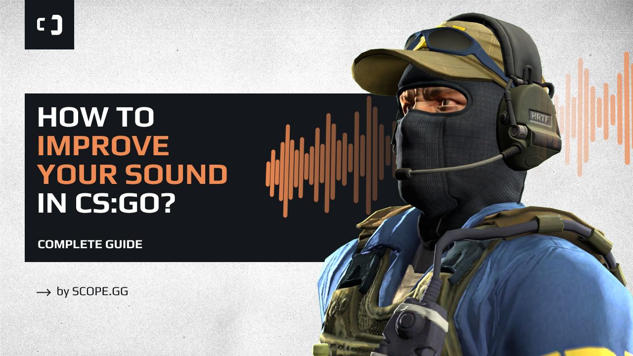 How to improve your sound in CS:GO? Complete guide by SCOPE.GG