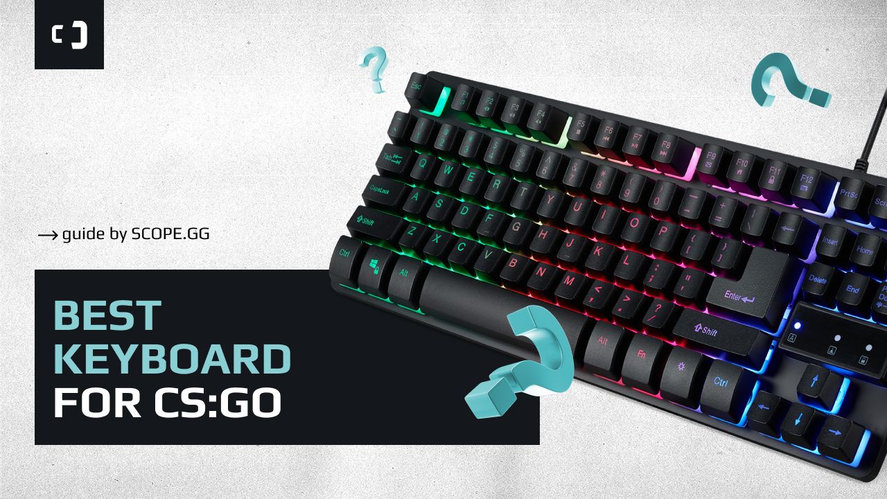 The Best Keyboard for CS:GO. Guide by SCOPE.GG